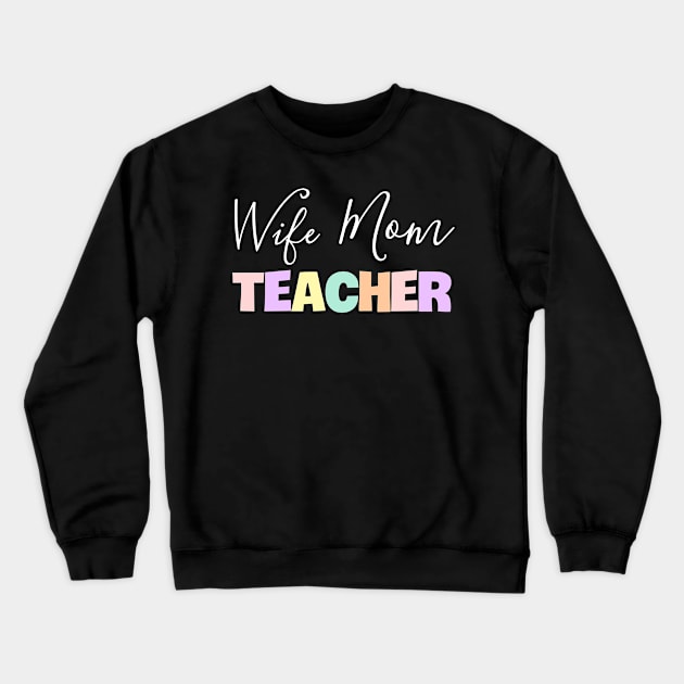 Wife Mom Teacher Crewneck Sweatshirt by Horisondesignz